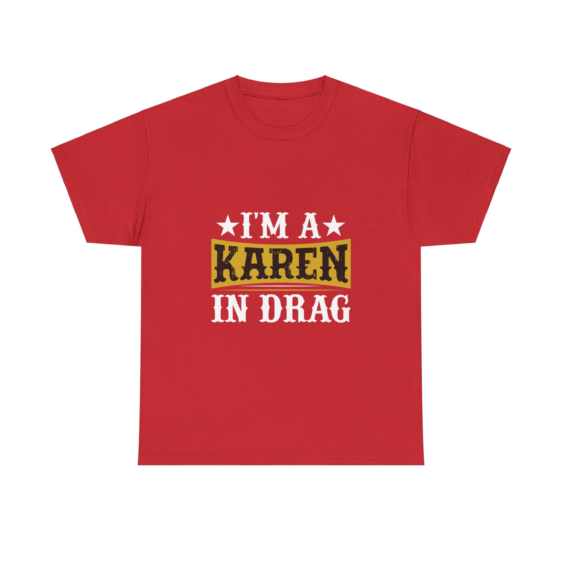 Karen's Collection T-shirts | Unisex Heavy Cotton Tee | I Am A Karen In Drag Printify