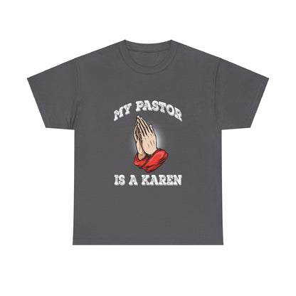 The Karens Collection T-shirts | Unisex Heavy Cotton Tee | My Pastor Is A Karen Printify