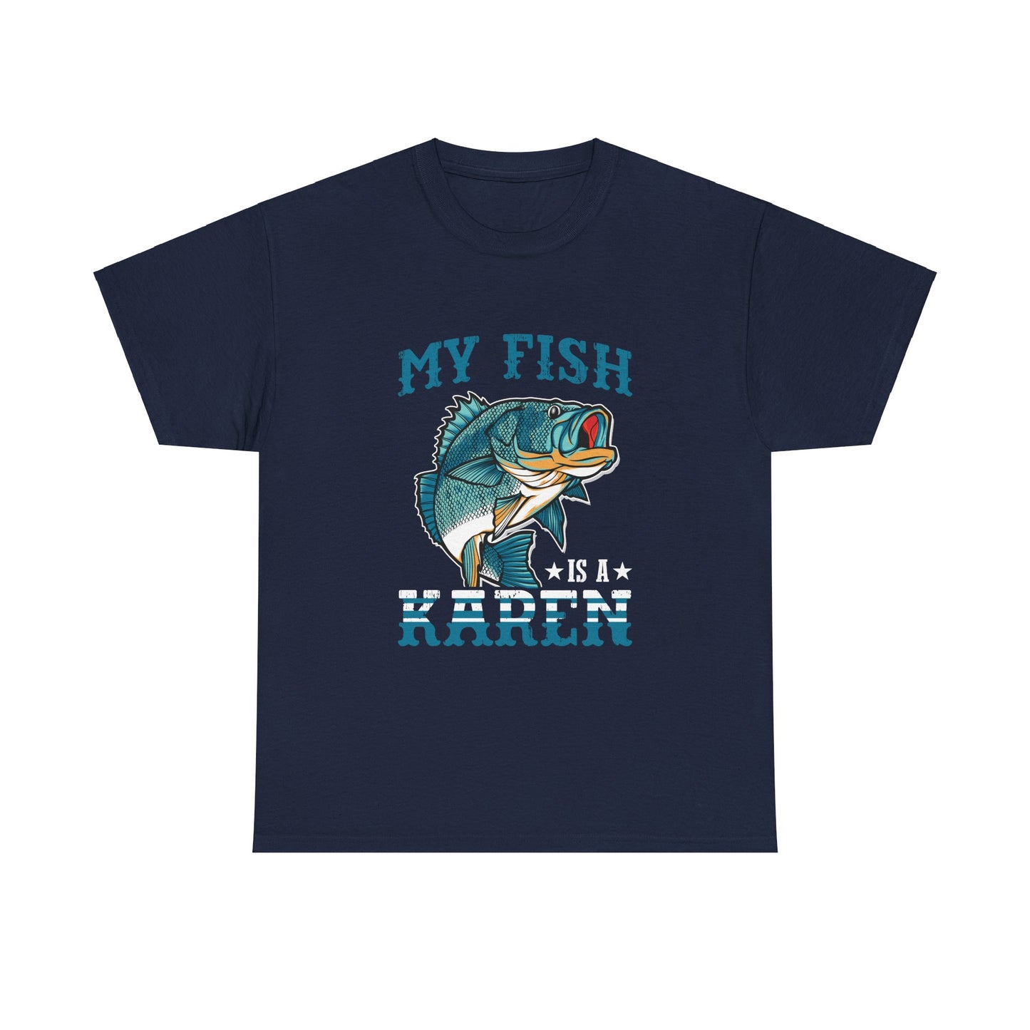 The Karens Collection T-shirts | Unisex Heavy Cotton Tee | My Fish Is A Karen Printify