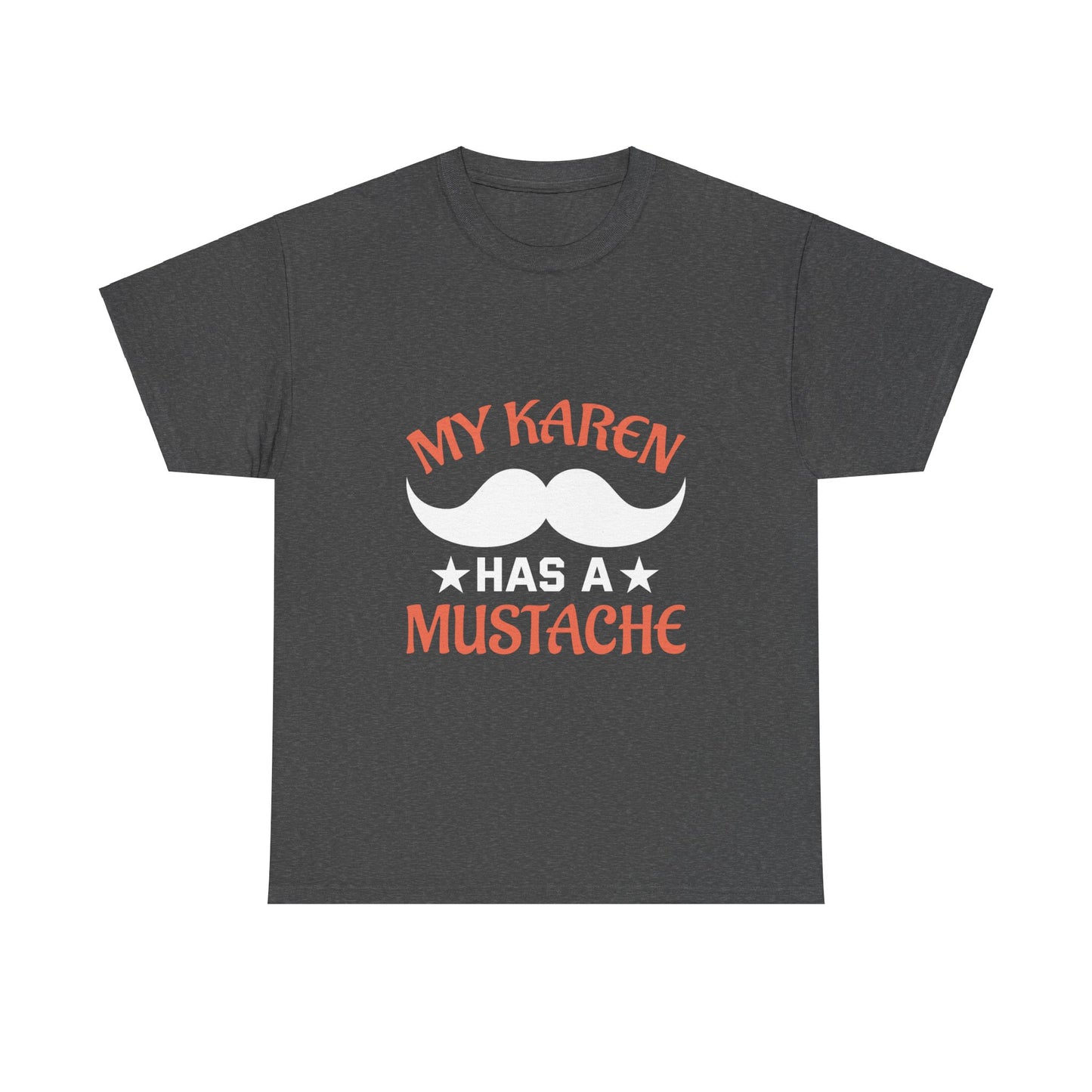 The Karens Collection T-shirts | Unisex Heavy Cotton Tee | My Karen Has A Mustache Printify