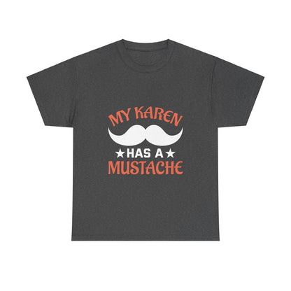 The Karens Collection T-shirts | Unisex Heavy Cotton Tee | My Karen Has A Mustache Printify