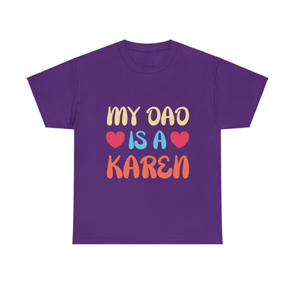 The Karens Collection T-shirts | Unisex Heavy Cotton Tee | My Dad Is A Karen Printify