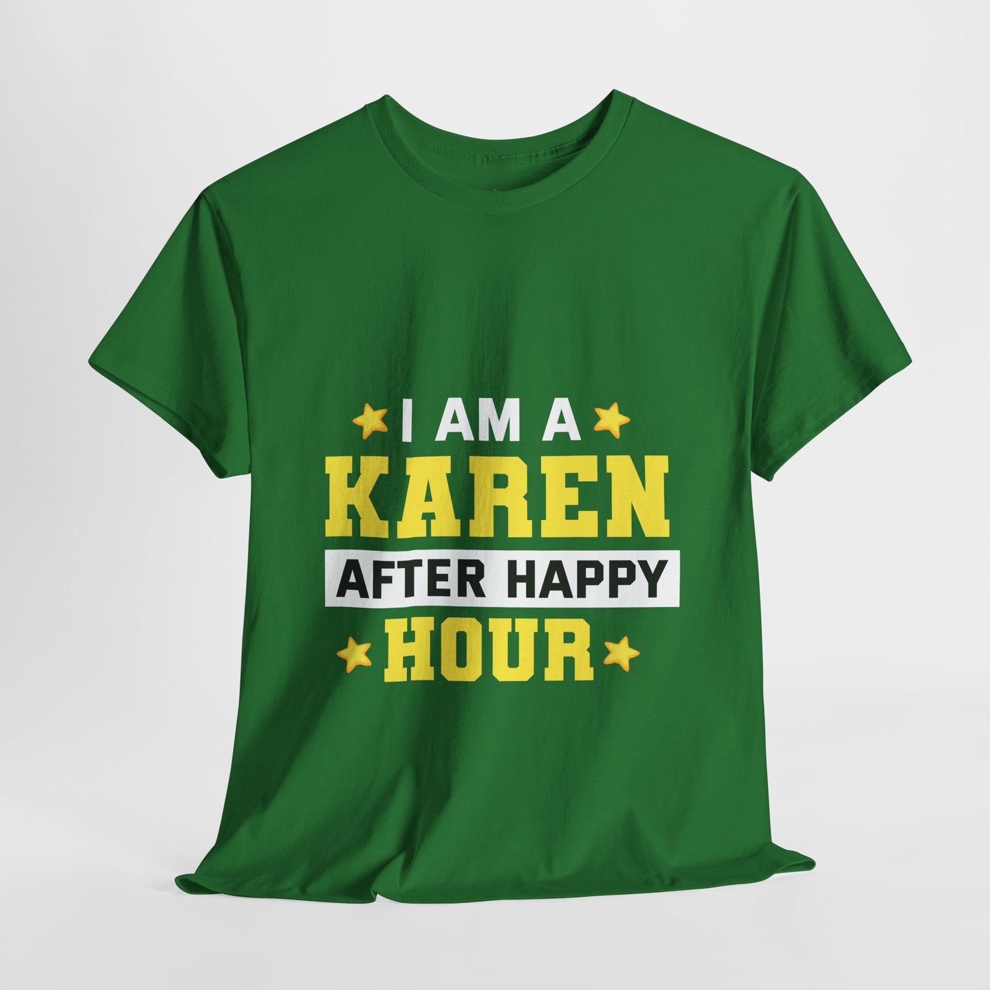 I Am A Karen After Happy Hour Funny Novelty Humor Tee Printify