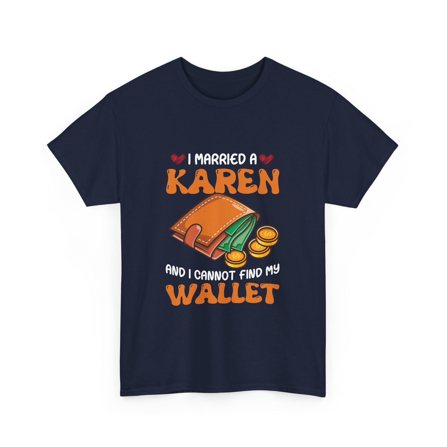 The Karens Collection T-shirts | Unisex Heavy Cotton Tee | I Married A Karen And I Can Not Find My Wallet Printify