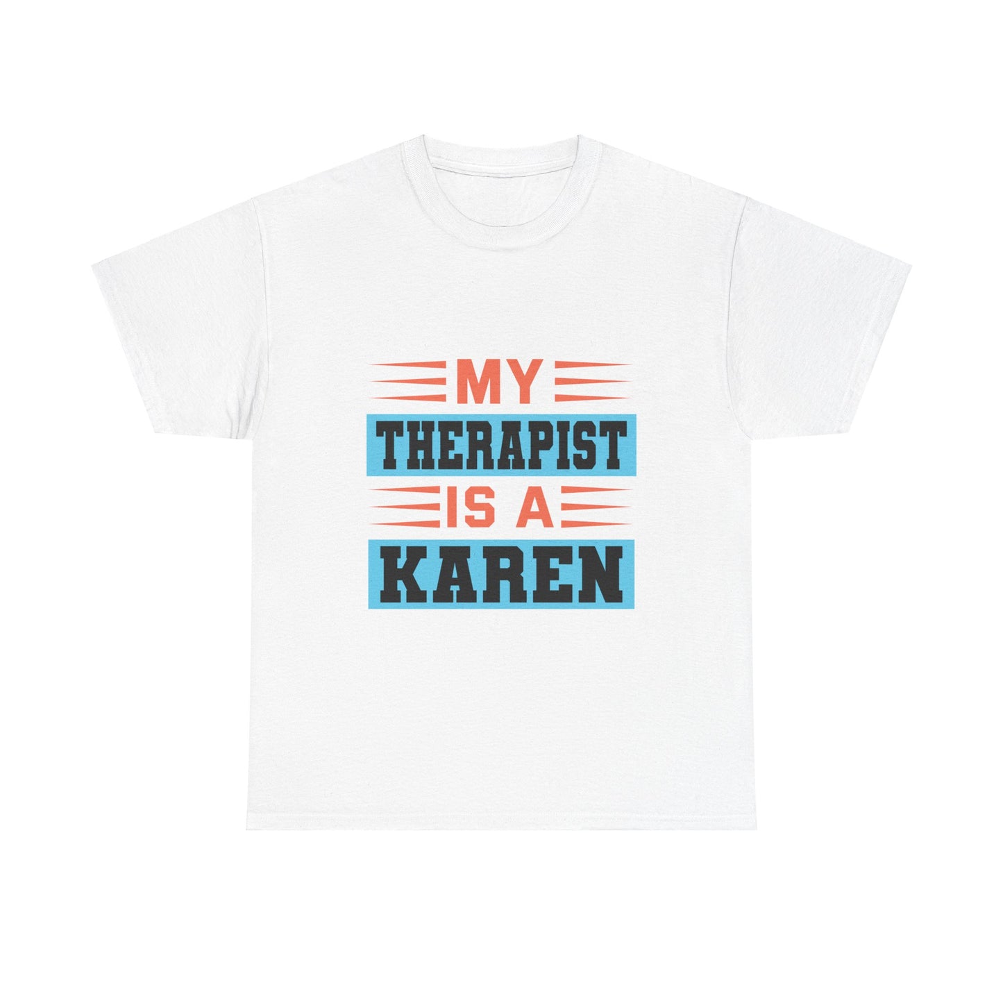 The Karens Collection T-shirts | Unisex Heavy Cotton Tee | My Therapist Is A Karen Printify