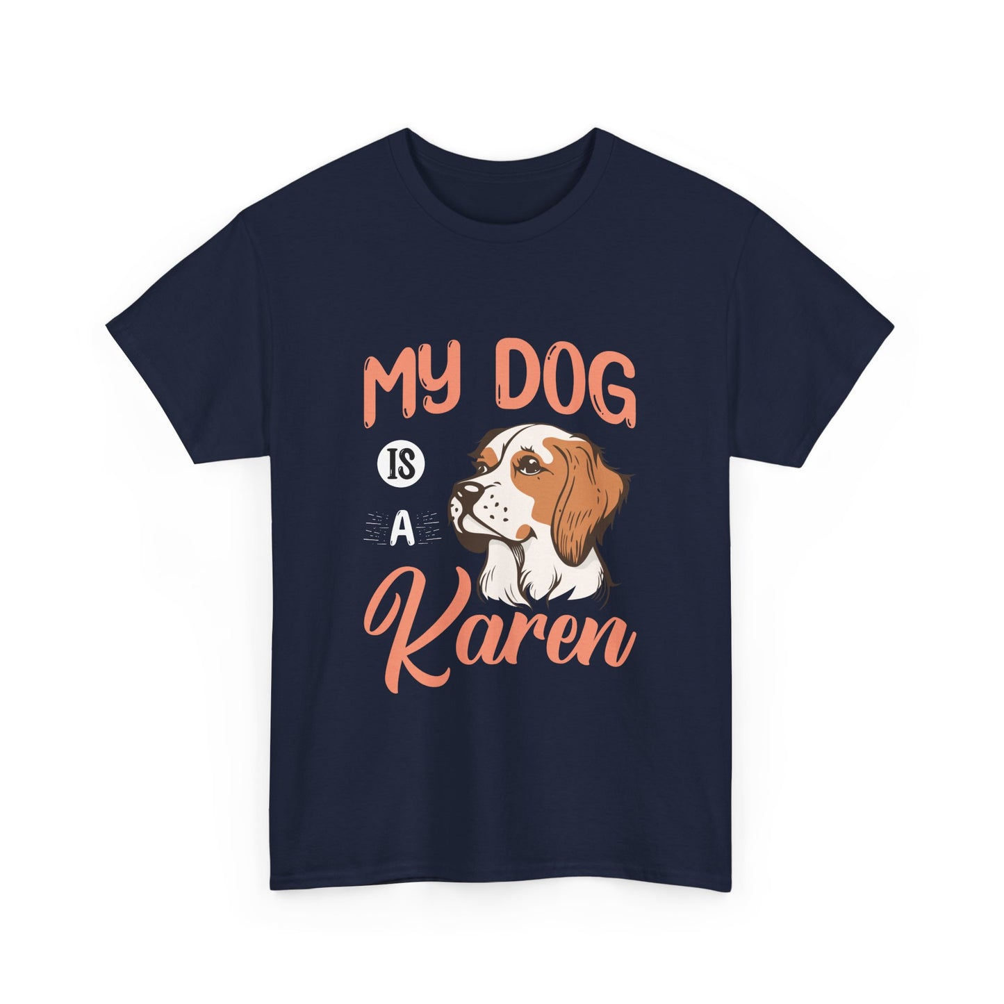 The Karens Collection T-shirts | Unisex Heavy Cotton Tee | My Dog Is A Karen Printify