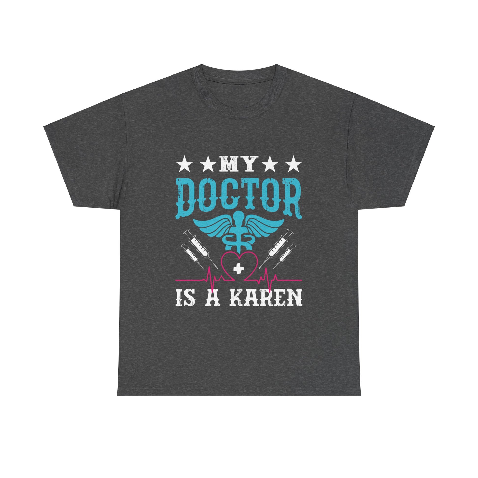 The Karens Collection T-shirts | Unisex Heavy Cotton Tee | My Doctor Is A Karen Printify