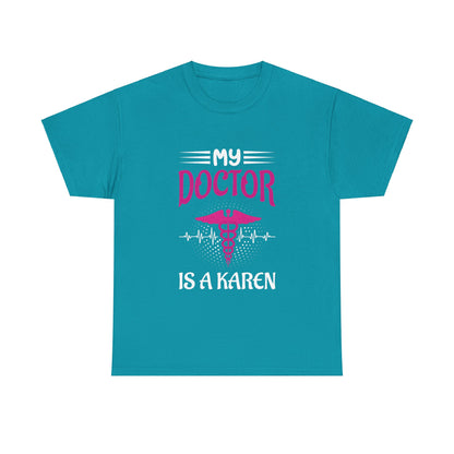The Karens Collection T-shirts | Unisex Heavy Cotton Tee | My Doctor Is A Karen Printify