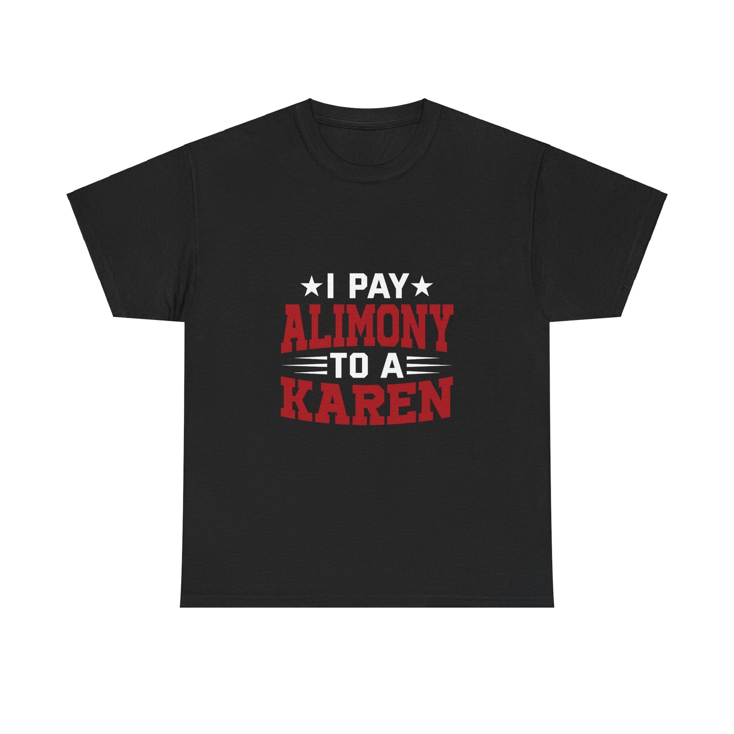 Karen's Collection T-shirt | Unisex Heavy Cotton Tee | I Pay Alimony To A Karen Printify