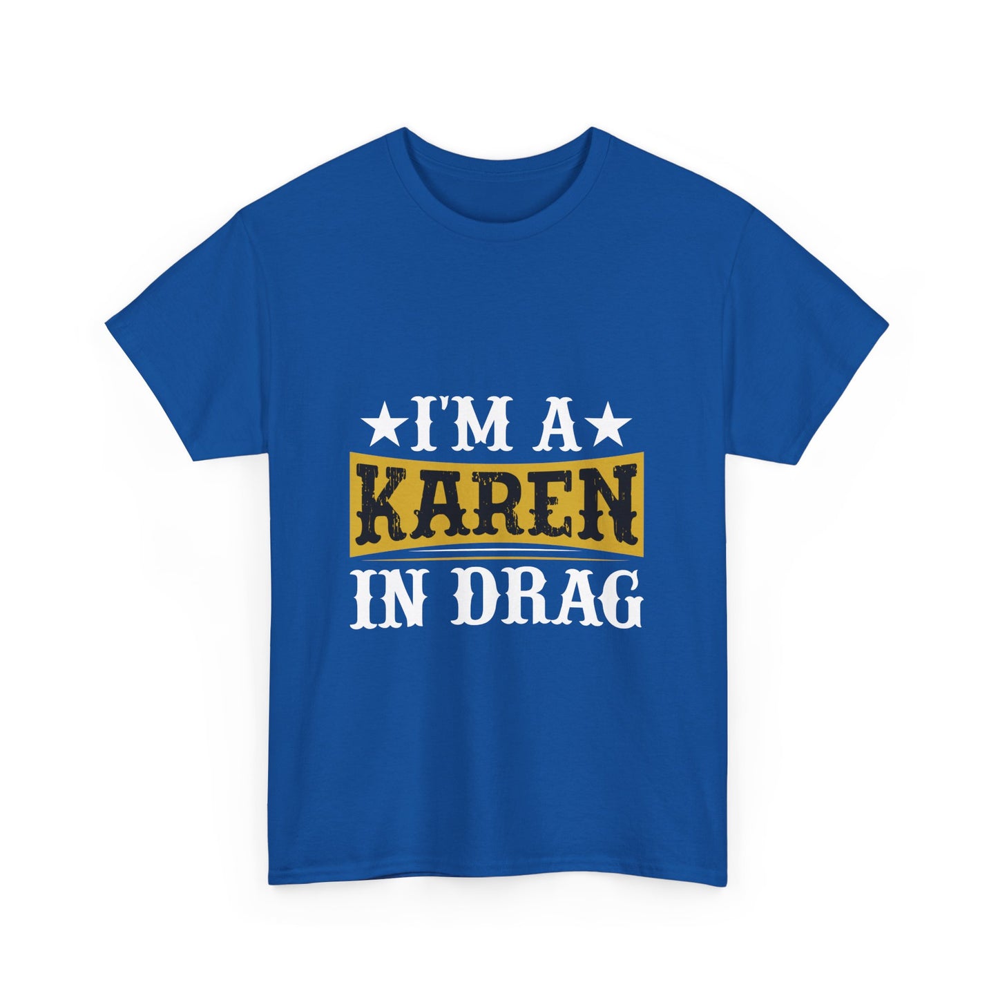 Karen's Collection T-shirts | Unisex Heavy Cotton Tee | I Am A Karen In Drag Printify