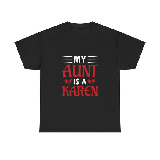 The Karens Collection T-shirts | Unisex Heavy Cotton Tee | My Aunt Is A Karen Printify