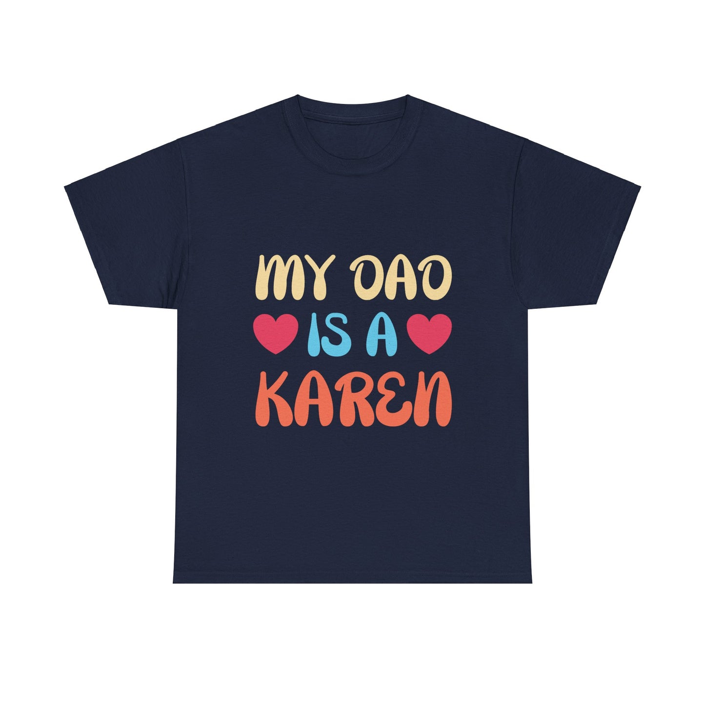 The Karens Collection T-shirts | Unisex Heavy Cotton Tee | My Dad Is A Karen Printify