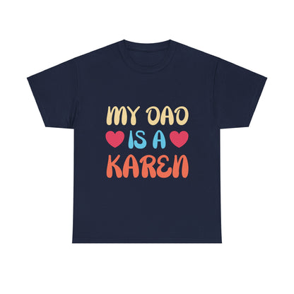 The Karens Collection T-shirts | Unisex Heavy Cotton Tee | My Dad Is A Karen Printify