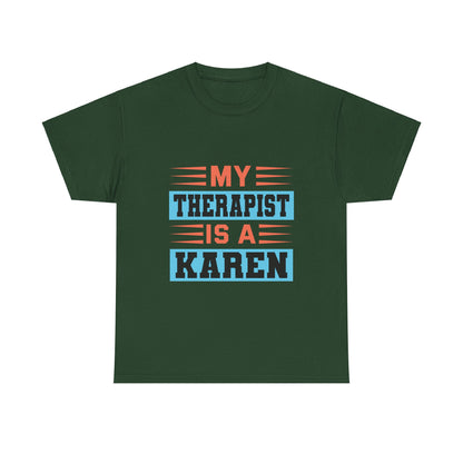 The Karens Collection T-shirts | Unisex Heavy Cotton Tee | My Therapist Is A Karen Printify
