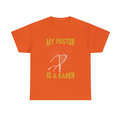 The Karens Collection T-shirts | Unisex Heavy Cotton Tee | My Pastor Is A Karen Printify