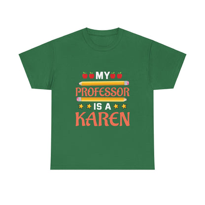 The Karens Collection T-shirts | Unisex Heavy Cotton Tee | My Professor Is A Karen Printify