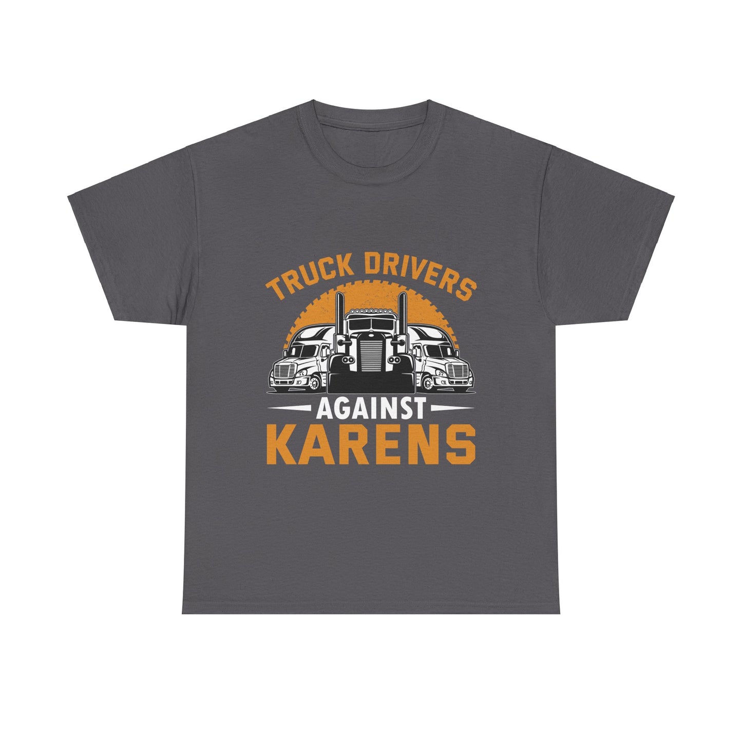 Funny Trucker Tshirt Trendy Gift - Truck Drivers Against Karen