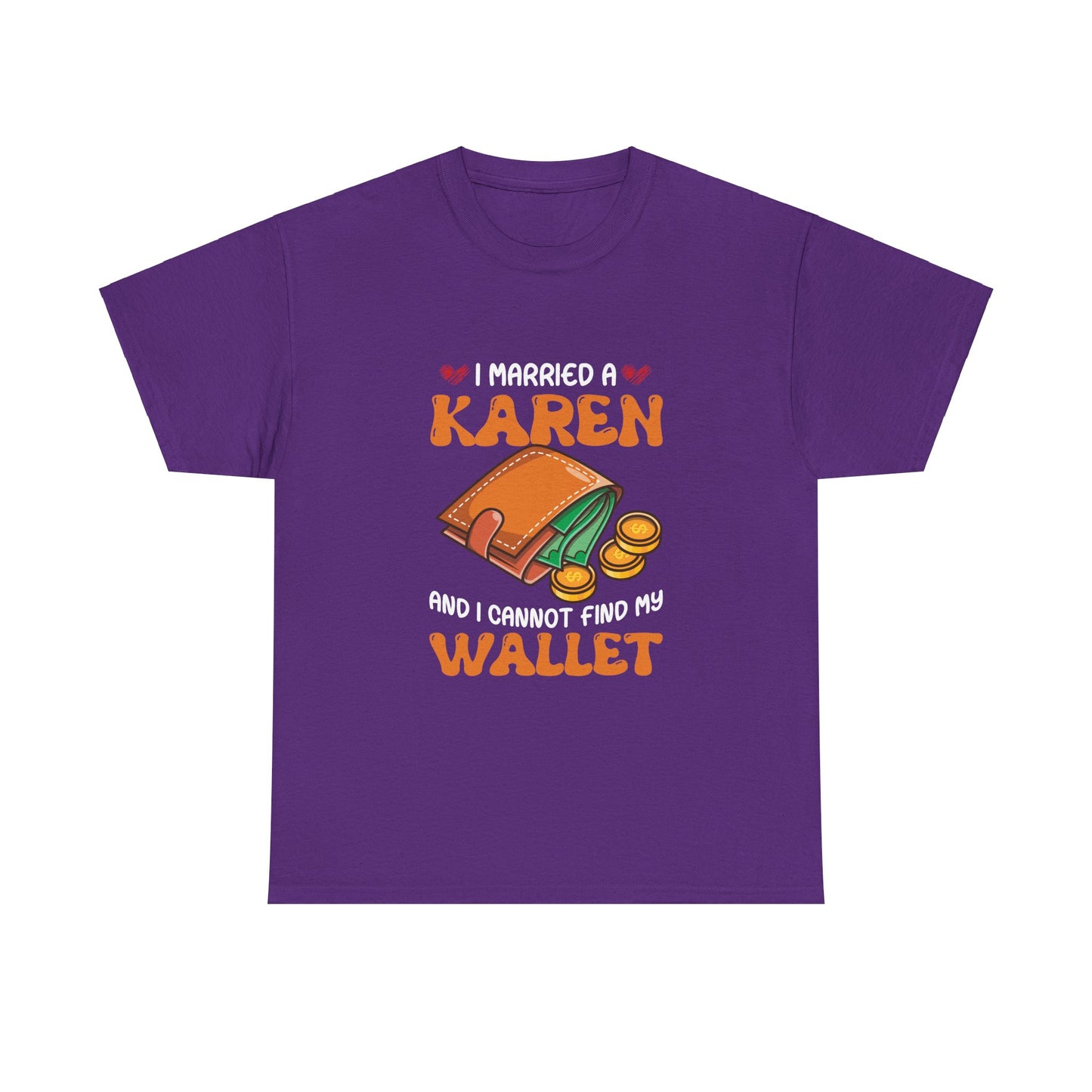 The Karens Collection T-shirts | Unisex Heavy Cotton Tee | I Married A Karen And I Can Not Find My Wallet Printify