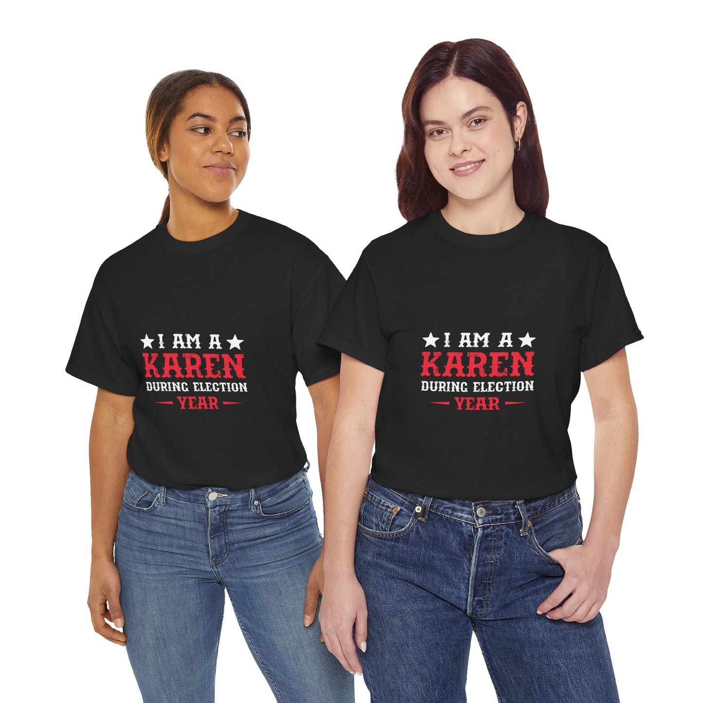 I Am A Karen During Election Year Funny Novelty Tee for Humor Lover Printify