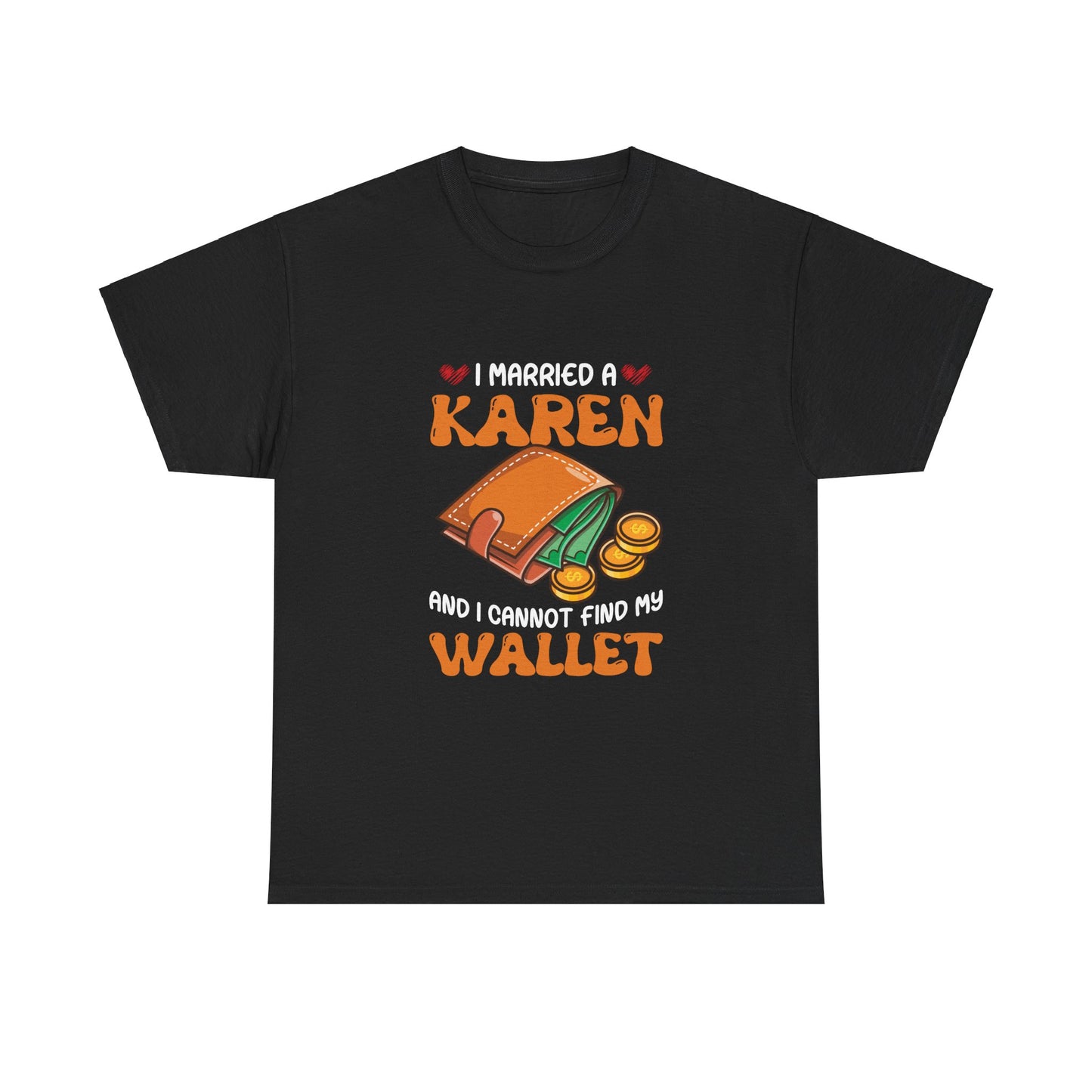 The Karens Collection T-shirts | Unisex Heavy Cotton Tee | I Married A Karen And I Can Not Find My Wallet Printify