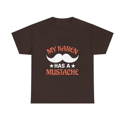 The Karens Collection T-shirts | Unisex Heavy Cotton Tee | My Karen Has A Mustache Printify