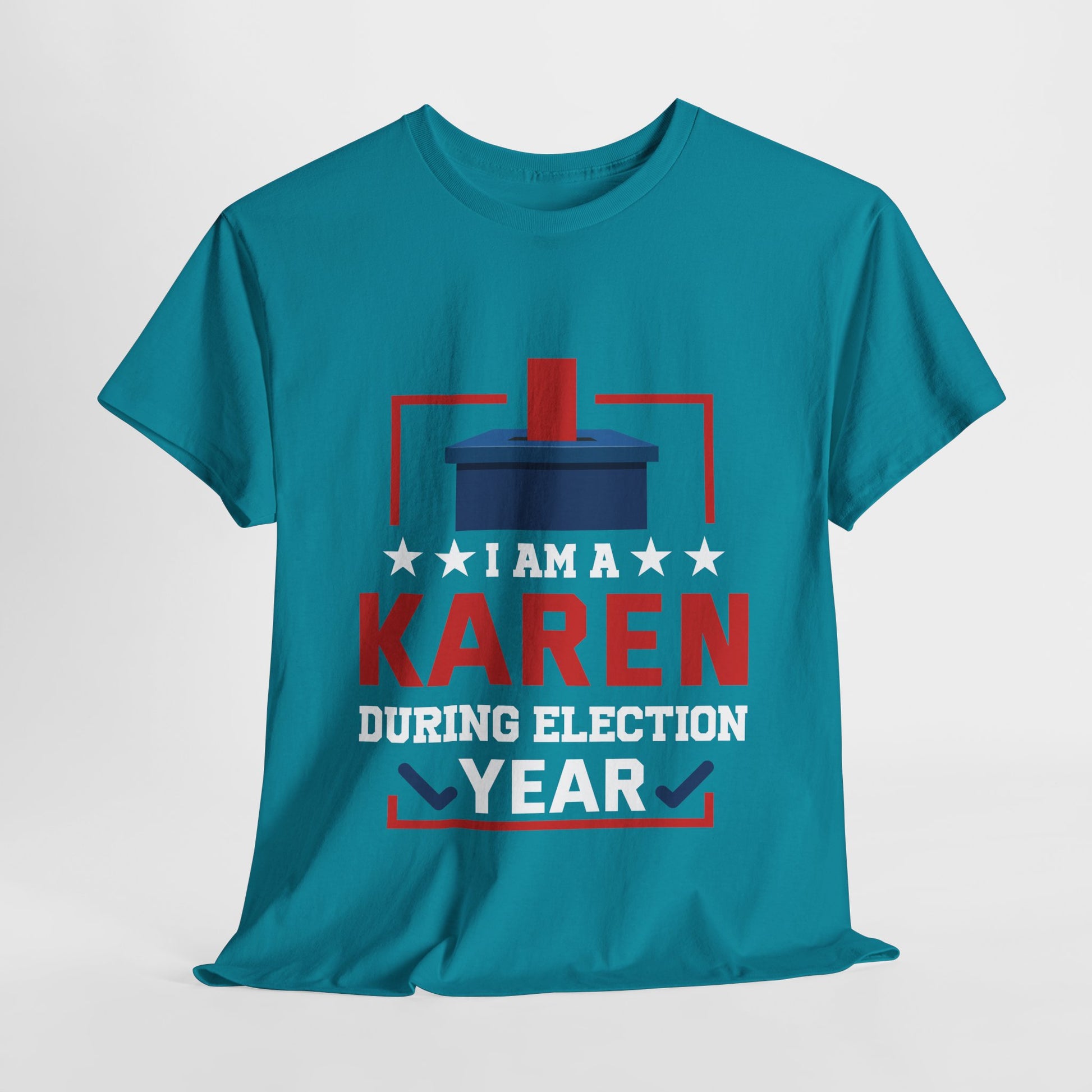 I Am A Karen During Election Year Funny Novelty Tee for Gift Printify