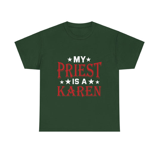 The Karens Collection T-shirts | Unisex Heavy Cotton Tee | My Priest Is A Karen Printify