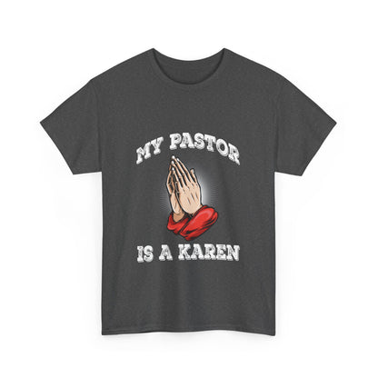 The Karens Collection T-shirts | Unisex Heavy Cotton Tee | My Pastor Is A Karen Printify