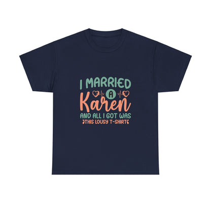 Karen's Collection T-shirt | Unisex Heavy Cotton Tee | I Married A Karen And I Got... Printify