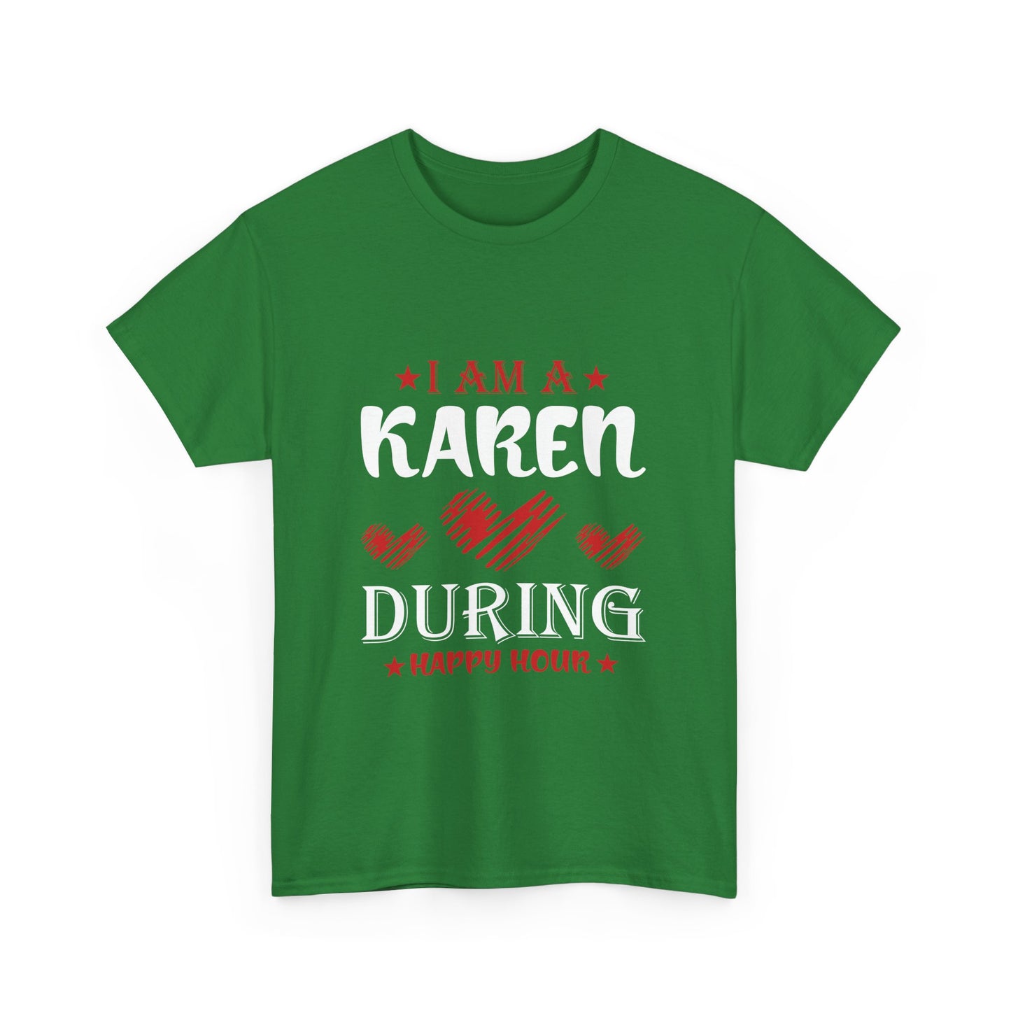 The Karens Collection T-shirts | Unisex Heavy Cotton Tee | I Am A Karen During Happy Hour Printify