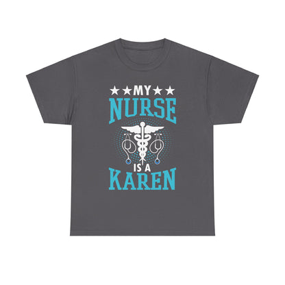 The Karens Collection T-shirts | Unisex Heavy Cotton Tee | My Nurse Is A Karen Printify