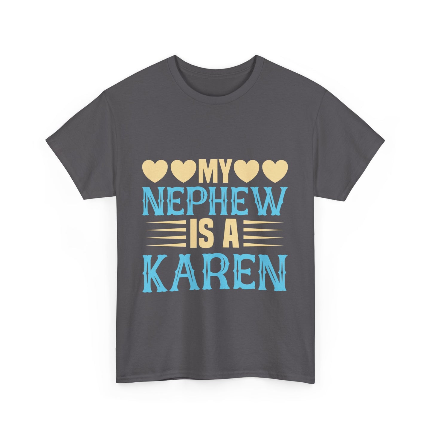 The Karens Collection T-shirts | Unisex Heavy Cotton Tee | My Nephew Is A Karen Printify