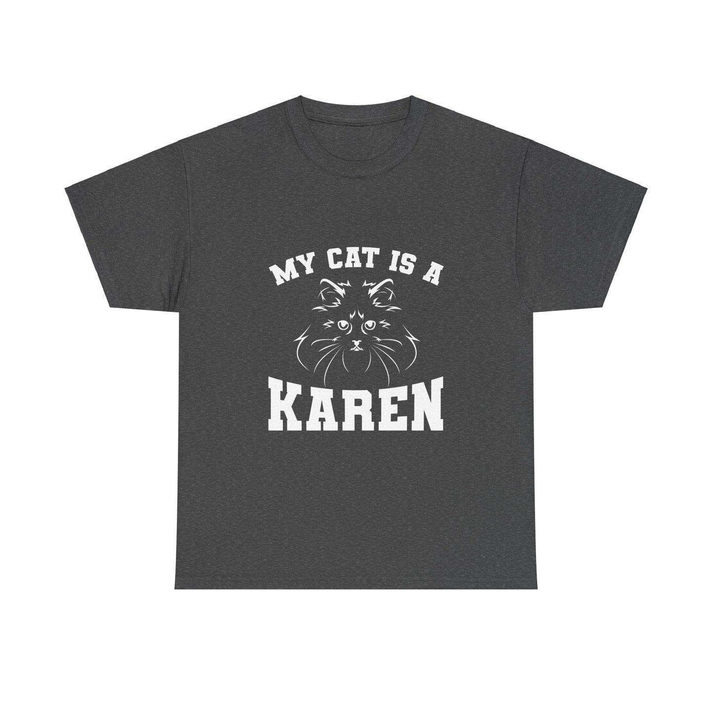 My Cat Is A Karen Humor Pet Love Gift Funny Tee Printify