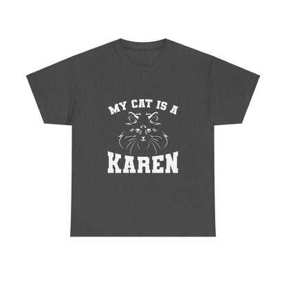 My Cat Is A Karen Humor Pet Love Gift Funny Tee Printify