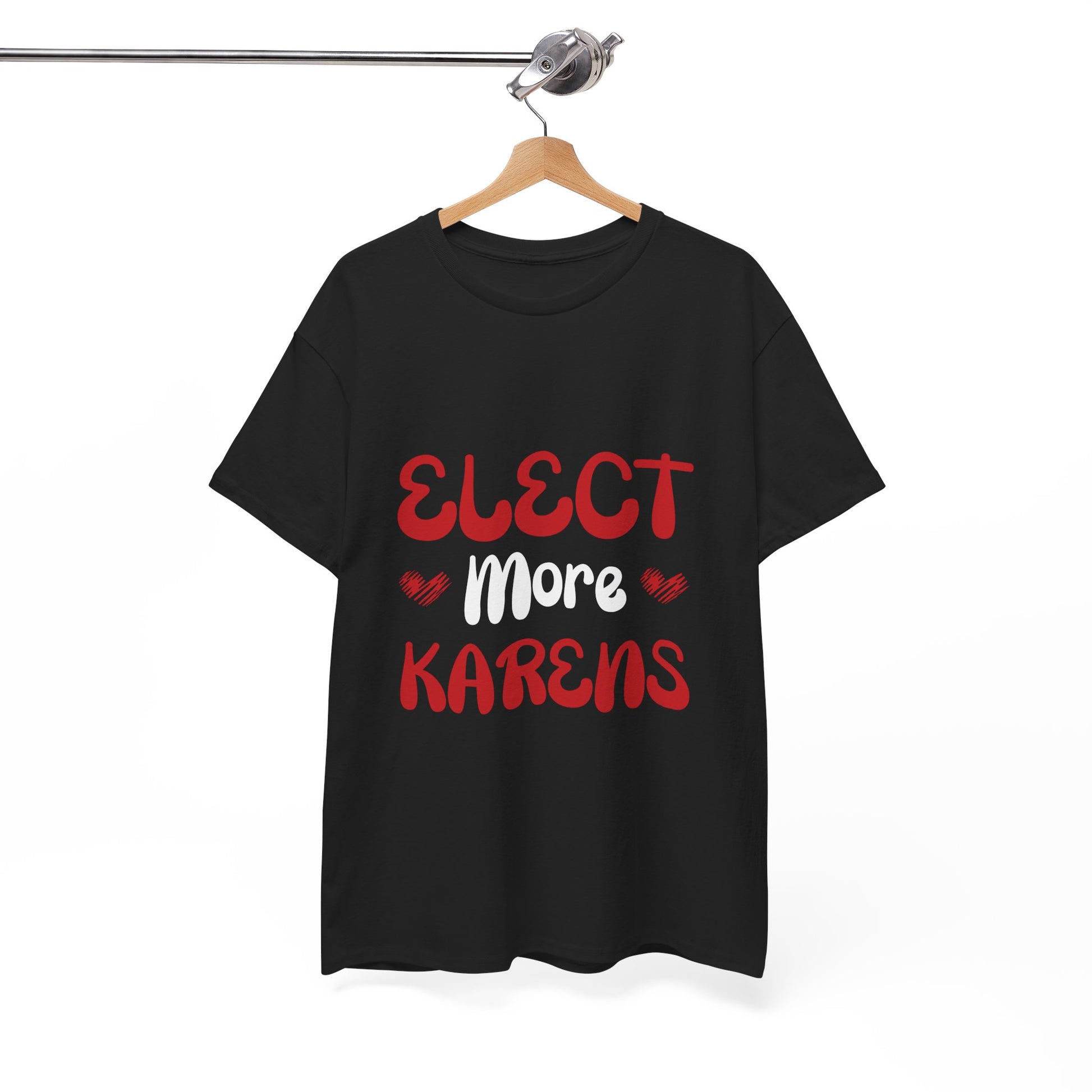 I Elect More Karens Funny Humor Novelty T-shirt for Gift Printify