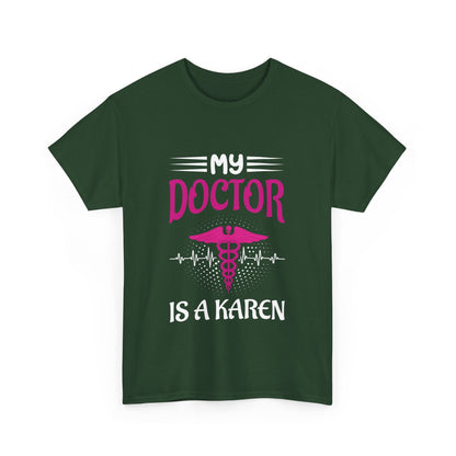 The Karens Collection T-shirts | Unisex Heavy Cotton Tee | My Doctor Is A Karen Printify