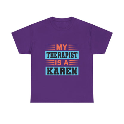 The Karens Collection T-shirts | Unisex Heavy Cotton Tee | My Therapist Is A Karen Printify