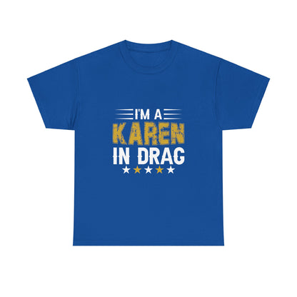 Karen's Collection T-shirts | Unisex Heavy Cotton Tee | I Am A Karen In Drag Printify