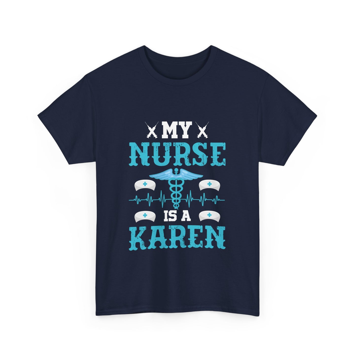 The Karens Collection T-shirts | Unisex Heavy Cotton Tee | My Nurse Is A Karen Printify