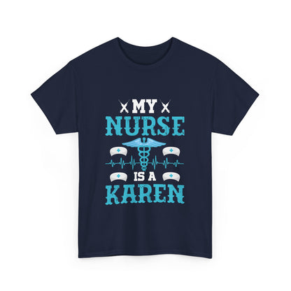 The Karens Collection T-shirts | Unisex Heavy Cotton Tee | My Nurse Is A Karen Printify