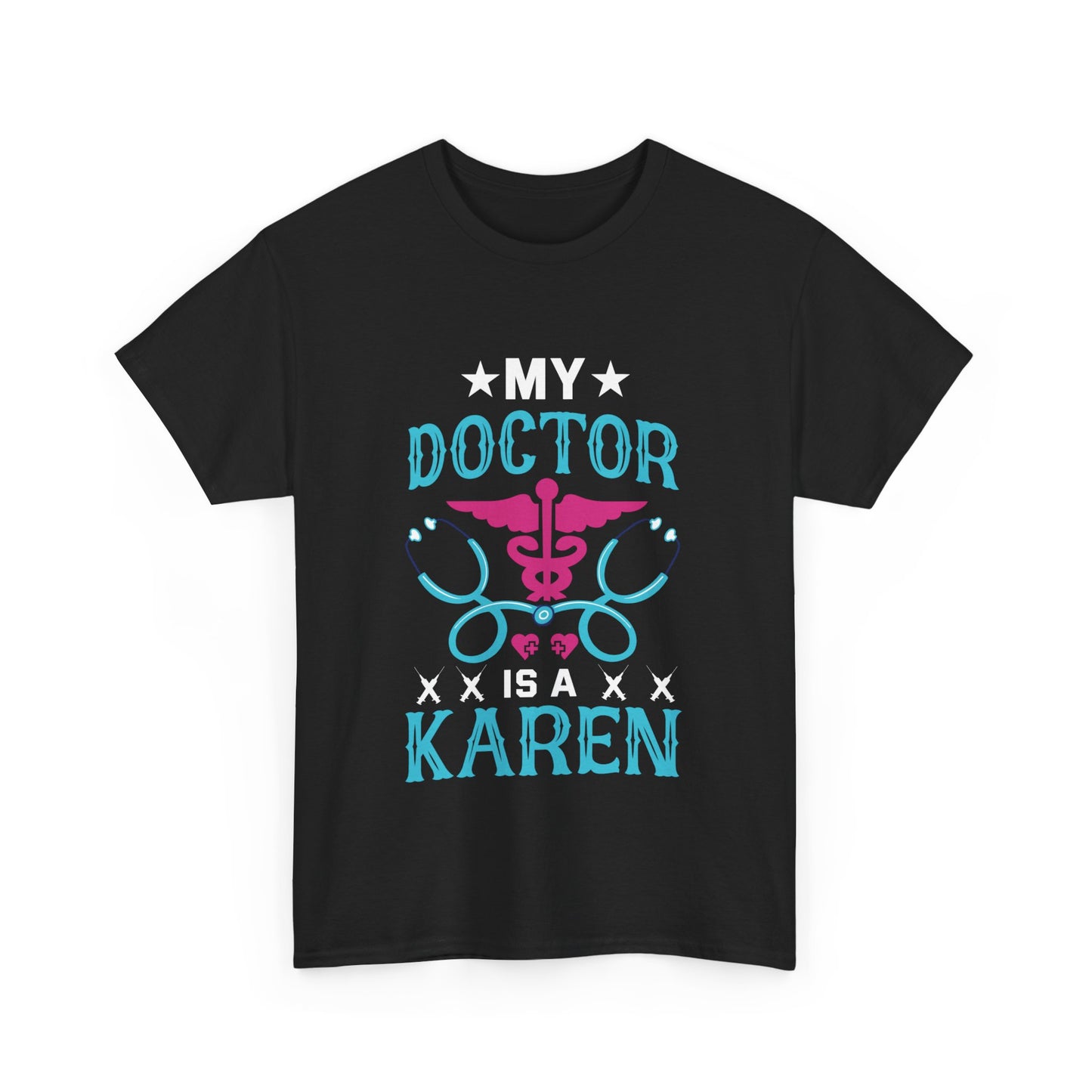 The Karens Collection T-shirts | Unisex Heavy Cotton Tee | My Doctor Is A Karen Printify