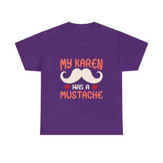 The Karens Collection T-shirts | Unisex Heavy Cotton Tee | My Karen Has A Mustache Printify
