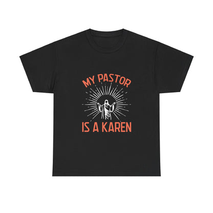 The Karens Collection T-shirts | Unisex Heavy Cotton Tee | My Pastor Is A Karen Printify