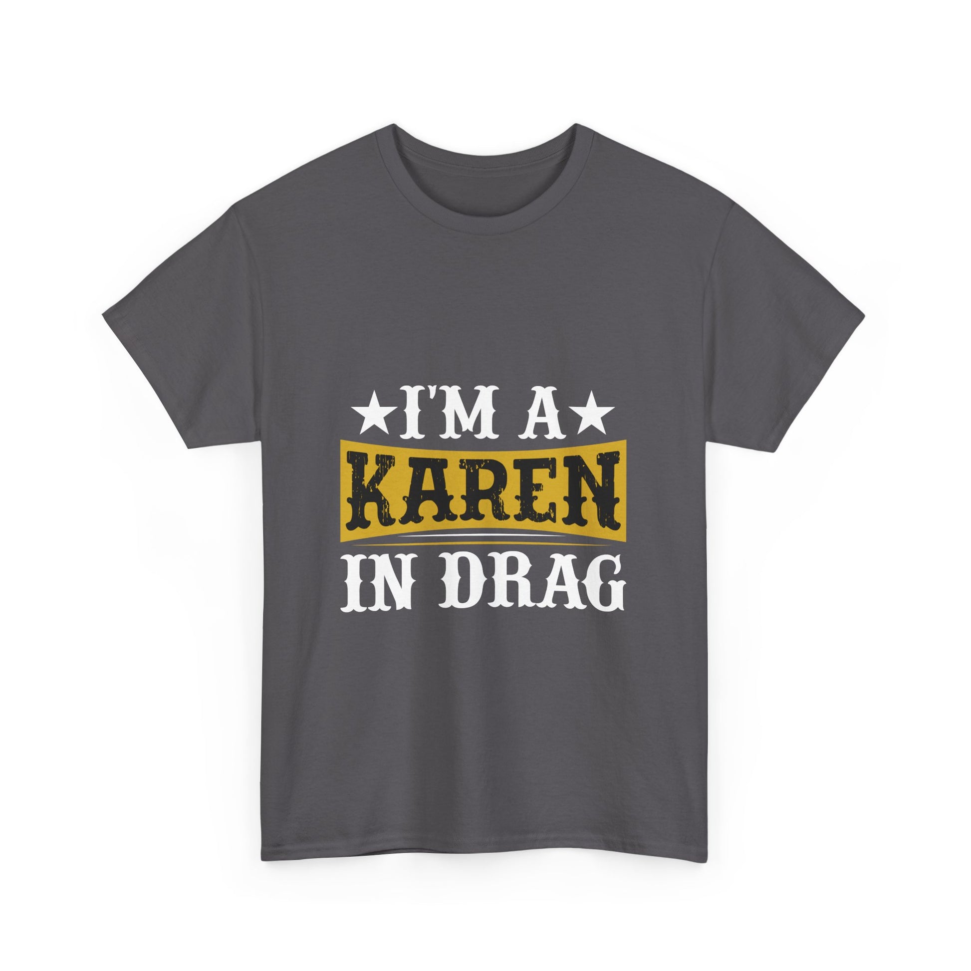 Karen's Collection T-shirts | Unisex Heavy Cotton Tee | I Am A Karen In Drag Printify