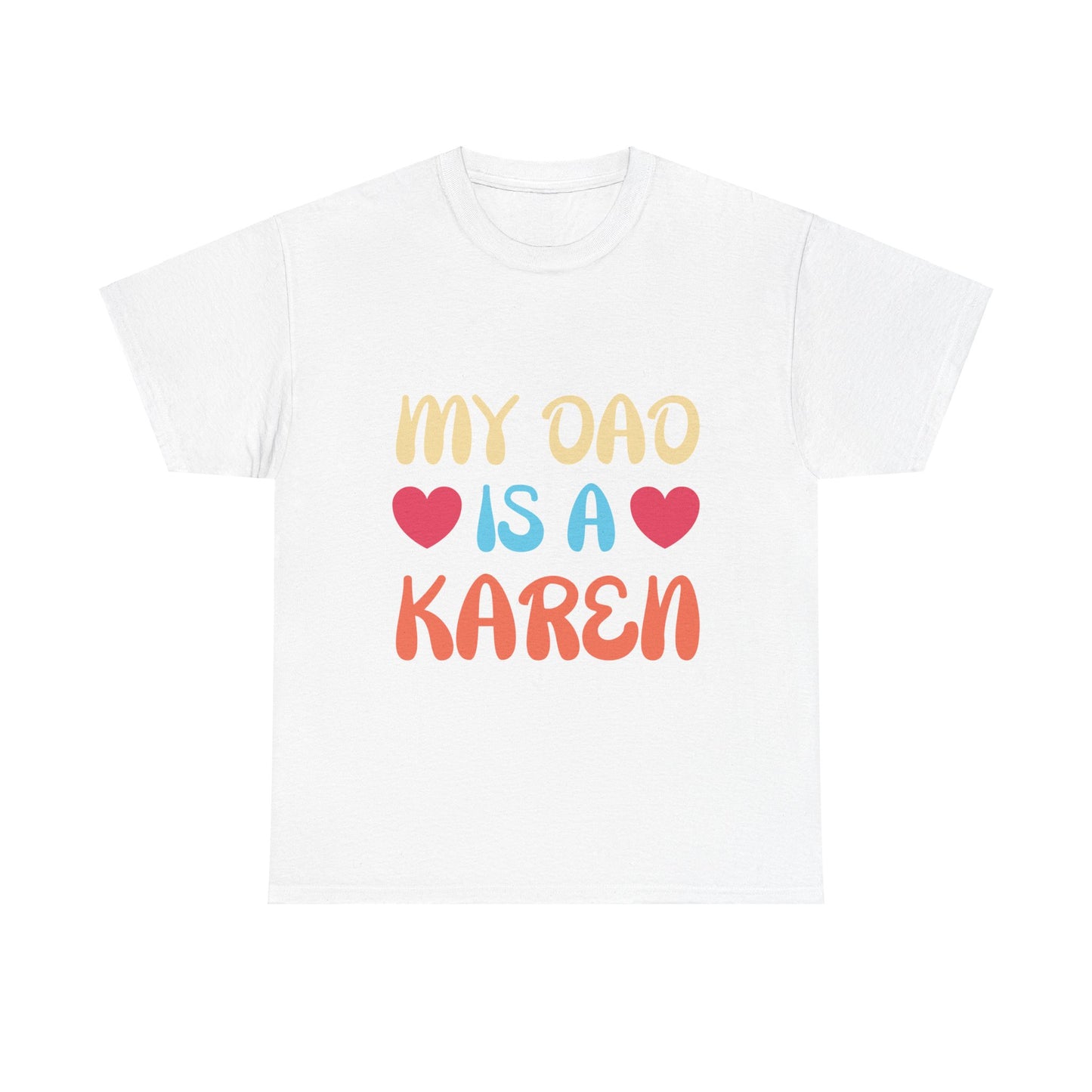 The Karens Collection T-shirts | Unisex Heavy Cotton Tee | My Dad Is A Karen Printify