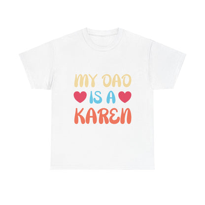 The Karens Collection T-shirts | Unisex Heavy Cotton Tee | My Dad Is A Karen Printify