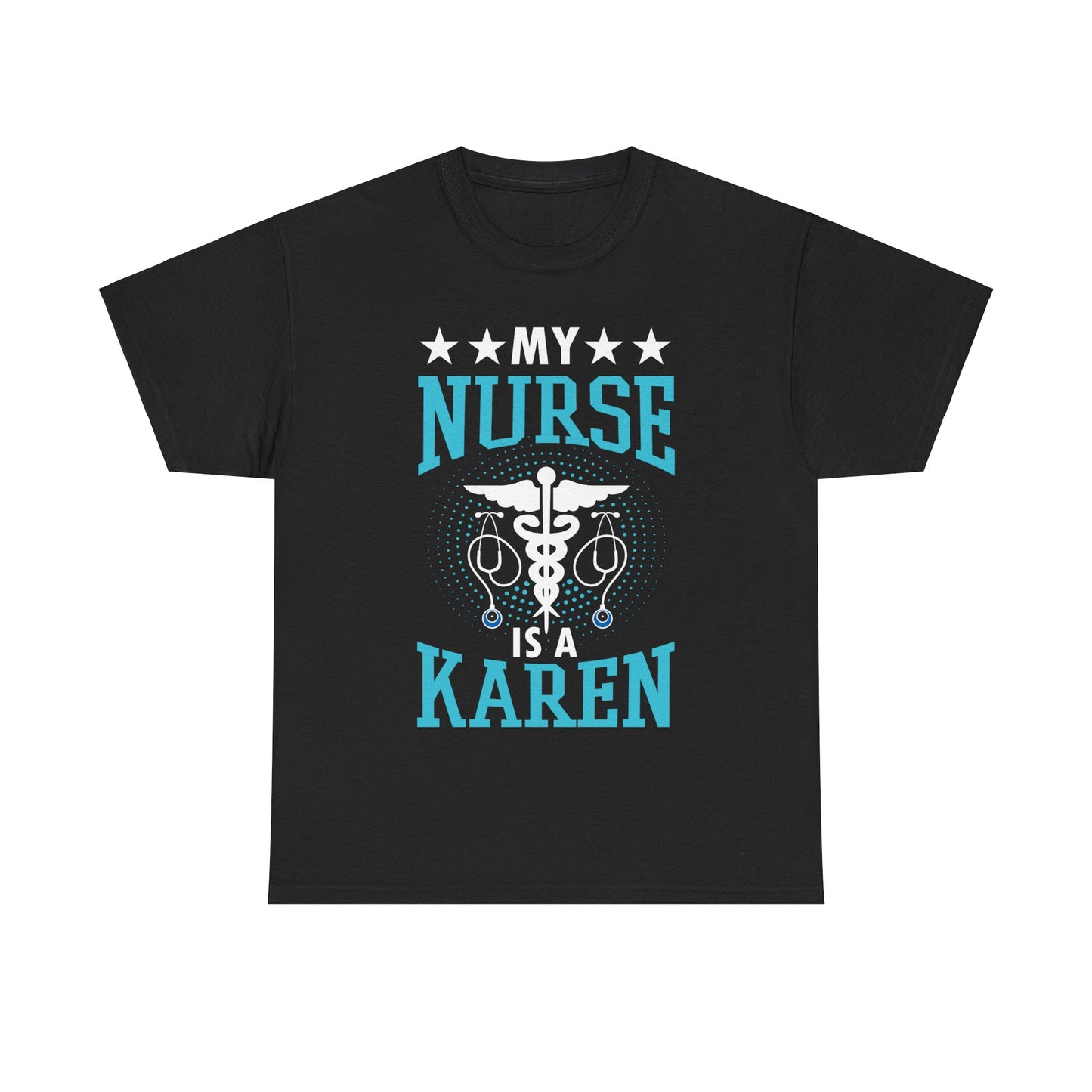 The Karens Collection T-shirts | Unisex Heavy Cotton Tee | My Nurse Is A Karen Printify