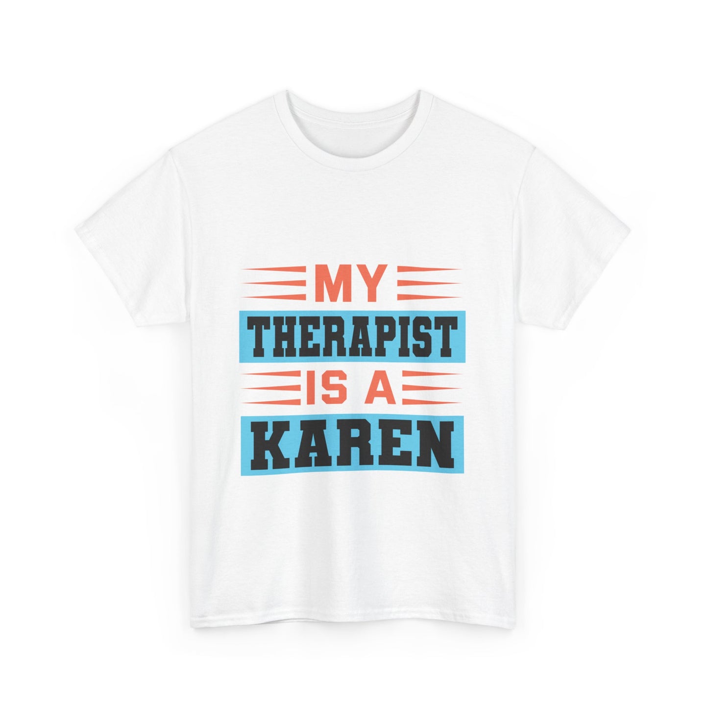 The Karens Collection T-shirts | Unisex Heavy Cotton Tee | My Therapist Is A Karen Printify