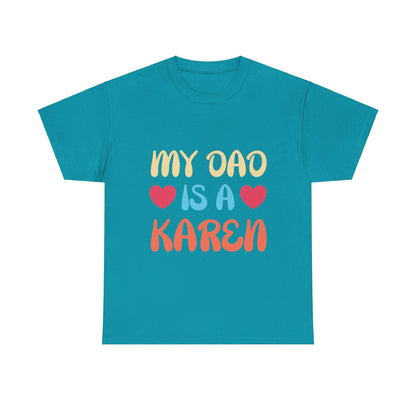 The Karens Collection T-shirts | Unisex Heavy Cotton Tee | My Dad Is A Karen Printify