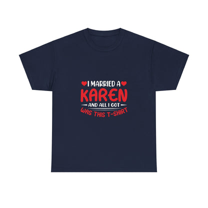 Karen's Collection T-shirt | Unisex Heavy Cotton Tee | I Married A Karen And I Got... Printify